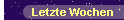Letzte Wochen